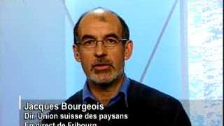 Baisse des protections douanières: entretien avec Jacques Bourgeois, Dir. Union suisse des paysans, En direct de Fribourg