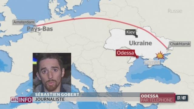 Crash de l'avion malaisien en Ukraine: le point avec Sébastien Goubert depuis Odessa (Ukraine)