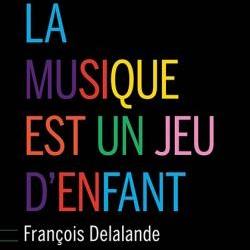 La musique est un jeu d'enfant, François Delalande - couverture [buchet chastel]