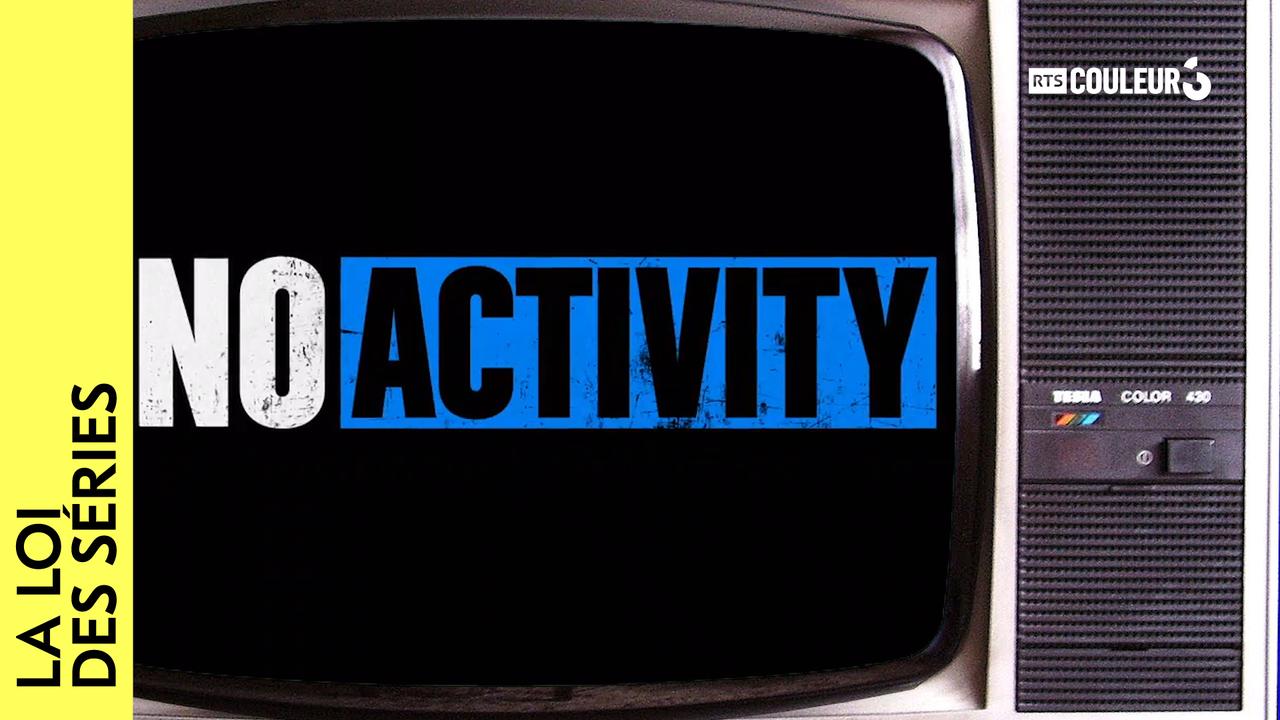 La loi des séries - No Activity