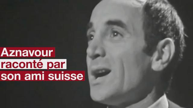 Charles Aznavour raconté par son plus proche ami suisse