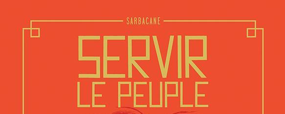 Servir le peuple [Sarbacane - Alex W.Inker]