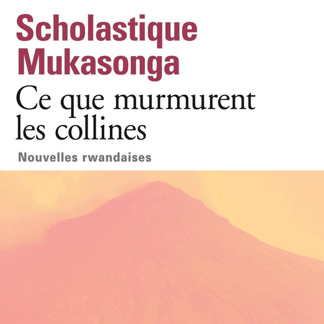 Ce que murmurent les collines. Nouvelles rwandaises de Scholastique Mukasonga [Gallimard - DR]