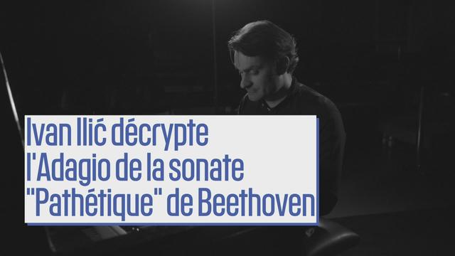 Ivan Ilić décrypte l’Adagio de la "Sonate Pathétique" de Ludwig van Beethoven