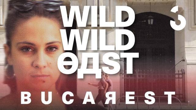 Wild Wild East - Bucarest