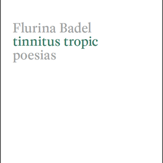 Couverture du livre tinnitus tropic de Flurina Badel. [DR - Editions Mevina Puorger]