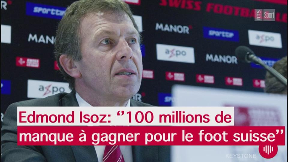 Edmond Isoz: "100 mios de manque à gagner pour le foot suisse"