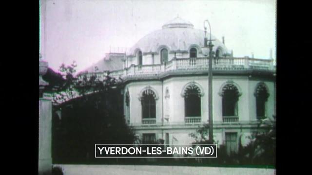 Retour sur le prestigieux passé du centre thermal d'Yverdon-les-Bains.