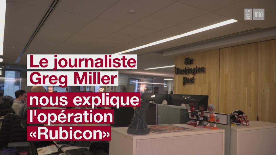 Le journaliste Greg Miller explique l'opération "Rubicon"