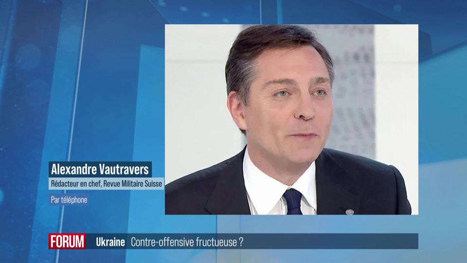 Ukraine: une contre-offensive fructueuse? Interview d'Alexandre Vautravers