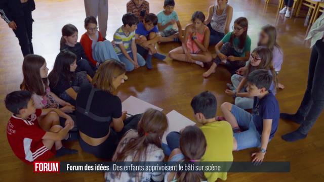 Forum des idées (vidéo) - Des enfants apprivoisent le bâti sur scène