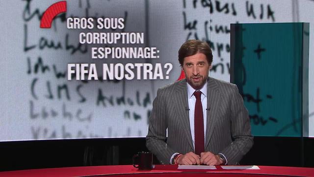 Gros sous, corruption, espionnage : Fifa Nostra ?