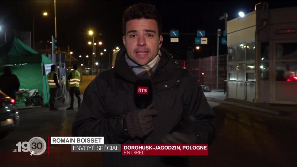 Les précisions de Romain Boisset, en direct de Dorohusk-Jagodzin en Pologne