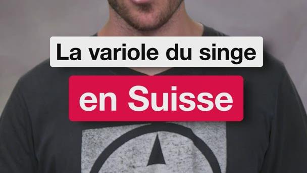 La variole du singe en Suisse