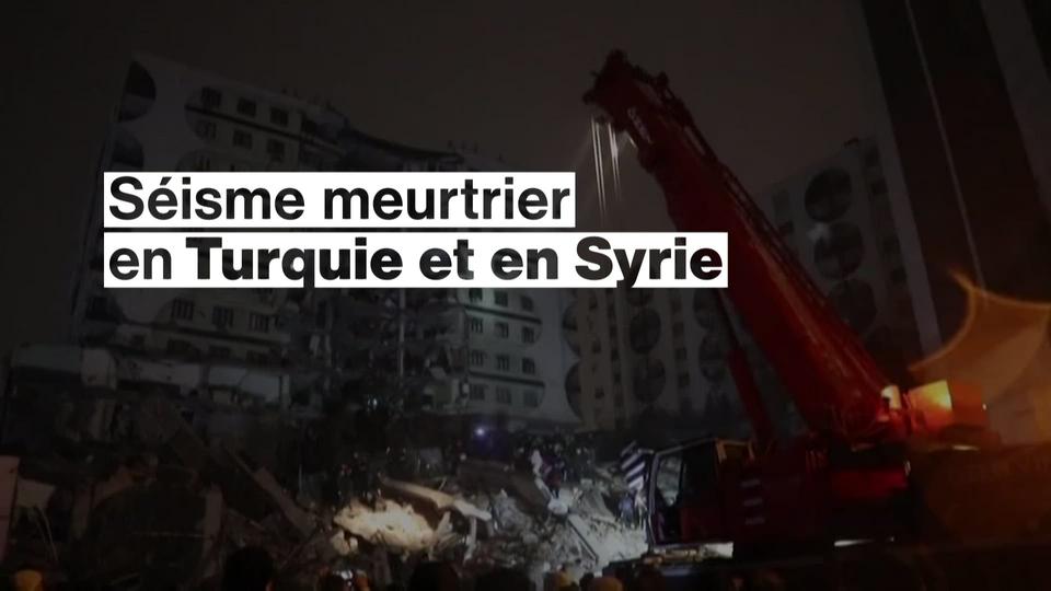 Séisme meurtrier en Turquie et en Syrie