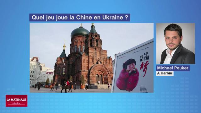 Quel jeu joue la Chine dans la guerre en Ukraine?