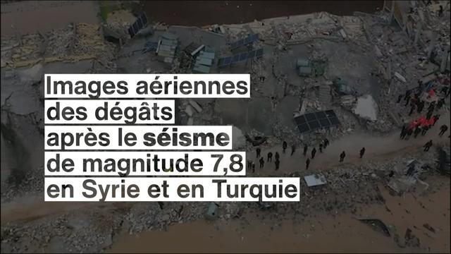 Images aériennes des dégâts après le séisme en Syrie et en Turquie