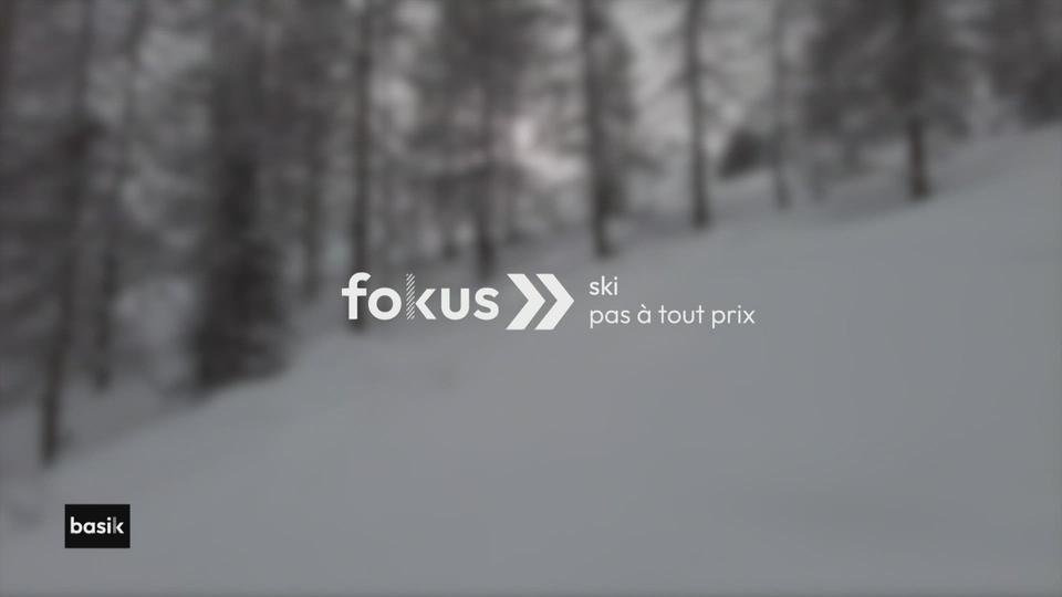 fokus :  ski, pas à tout prix