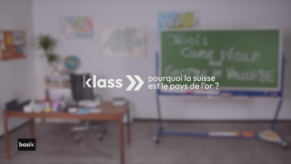 klass :  pourquoi la suisse est le pays de l'or?