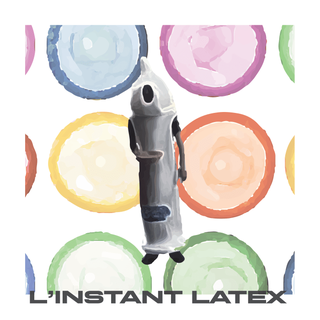 L'Instant Latex [Across Stickos]