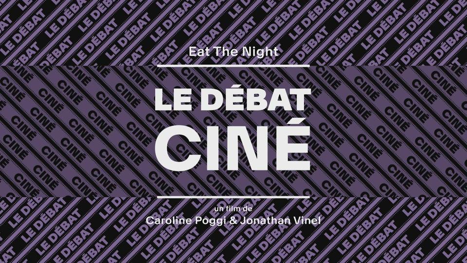 Le débat cinéma: "Eat the Night" de Caroline Poggi et Jonathan Vinel