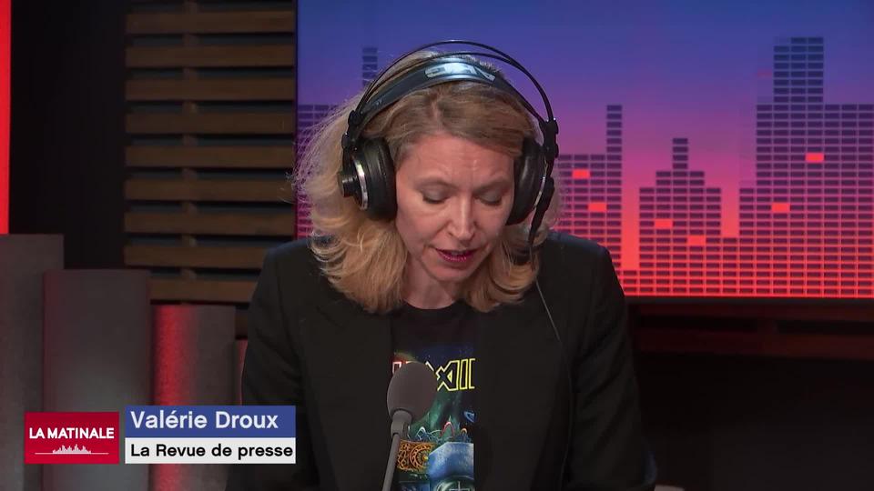 La revue de presse (vidéo) - Par Valérie Droux