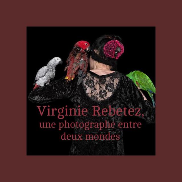 Virginie Rebetez, une photographe entre deux mondes [Virginie Rebetez]