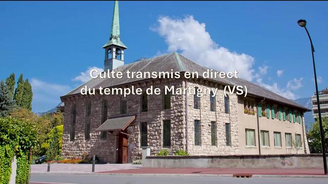 Culte en direct du temple de Martigny (VS)