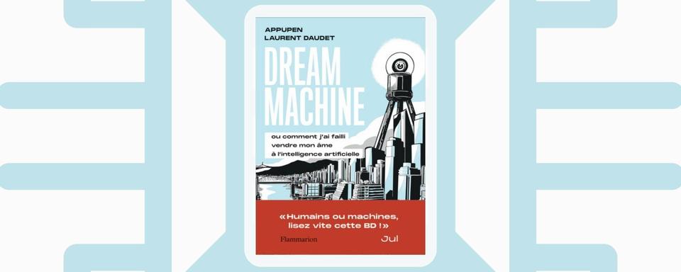 La couverture de la BD "Dream Machine ou comment j'ai failli vendre mon âme à l'intelligence artificielle" (Flammarion, [Montage RTS - Éditions Flammarion]