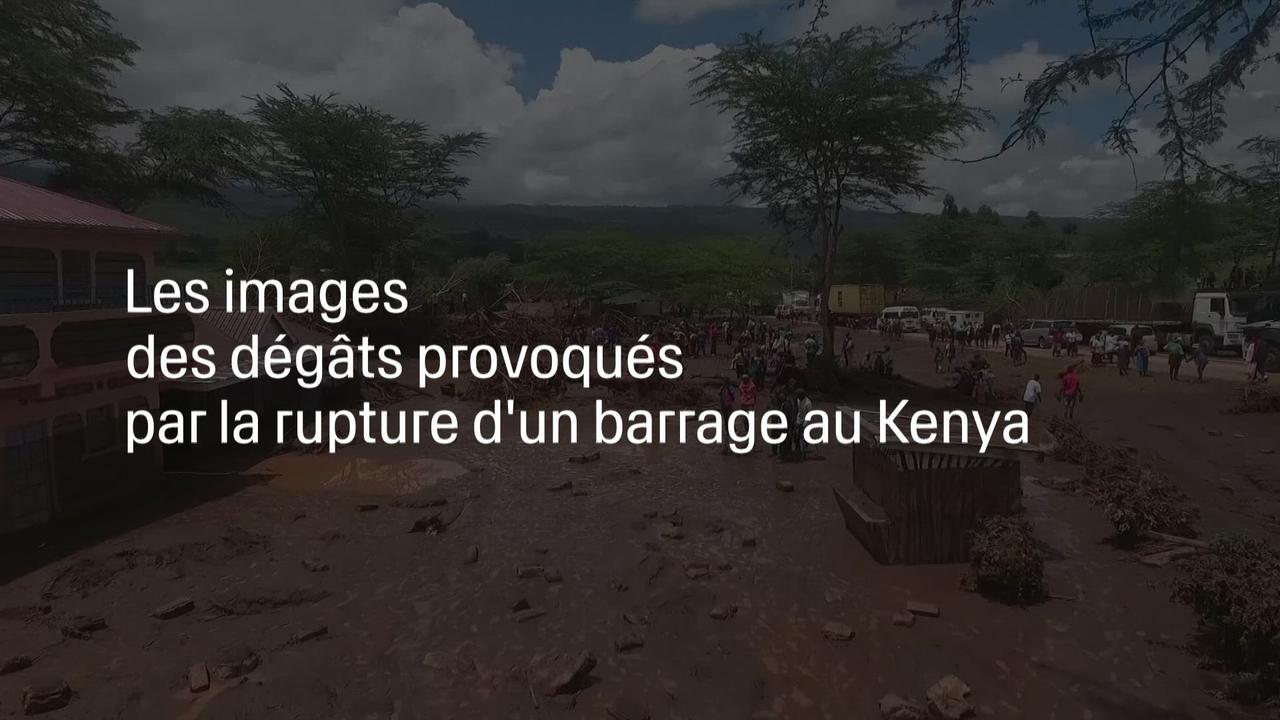 La rupture d'un barrage au Kenya provoque la mort d'au moins 45 personnes et d'importants dégâts
