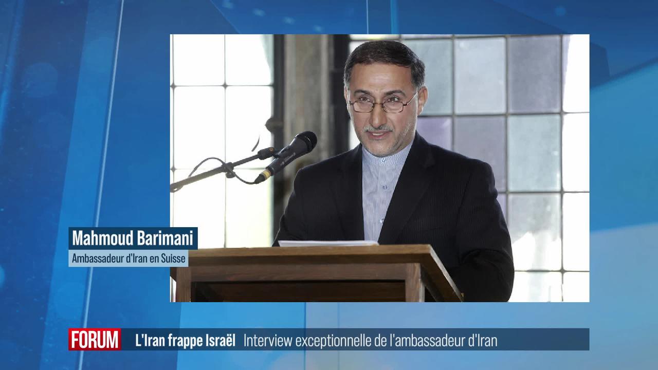 L'Iran frappe Israël: interview de Mahmoud Barimani, ambassadeur d'Iran en Suisse