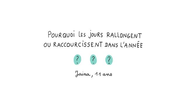 Pourquoi les jours rallongent ou raccourcissent dans l'année? Une vidéo d'"1 jour, 1 question" [Lumni.fr - 1 jour, 1 question]