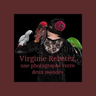 Virginie Rebtez, une photographe entre deux mondes [Virginie Rebetez]