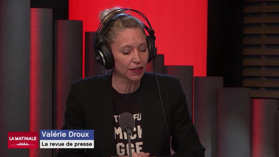 La revue de presse (vidéo) - Par Valérie Droux