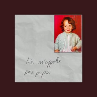 Ne m'appelle pas papa [Garance Parvis]