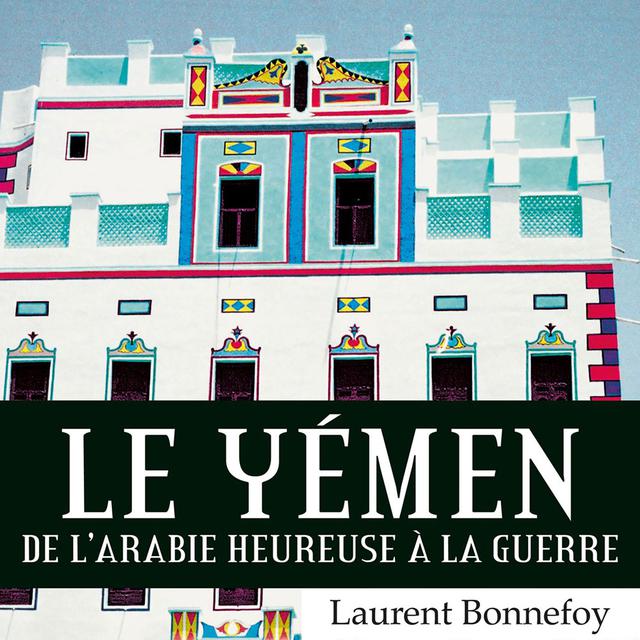Couverture du livre "Le Yémen" écrit par Laurent Bonnefoy.