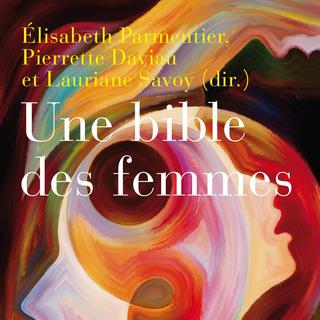 La couverture du livre "Une bible des femmes" sous la direction de Lauriane Savoy.