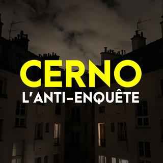 Visuel du podcast "Cerno, l'anti-enquête".